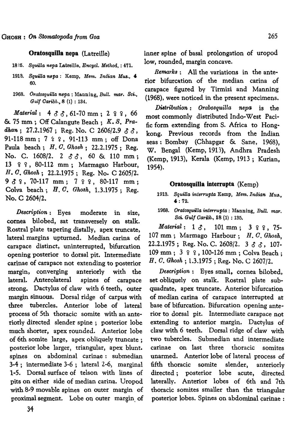 'GHOSH : On Stomatopoda from Goa 265 Oratosquilla Depa (La treiue) 18!5. 8quiZZa nepa La.treille, EncycZ. Method, : 471. 1913. Squilla nspa: Kemp, Mem. Indian Mus., 4-60. 1968.