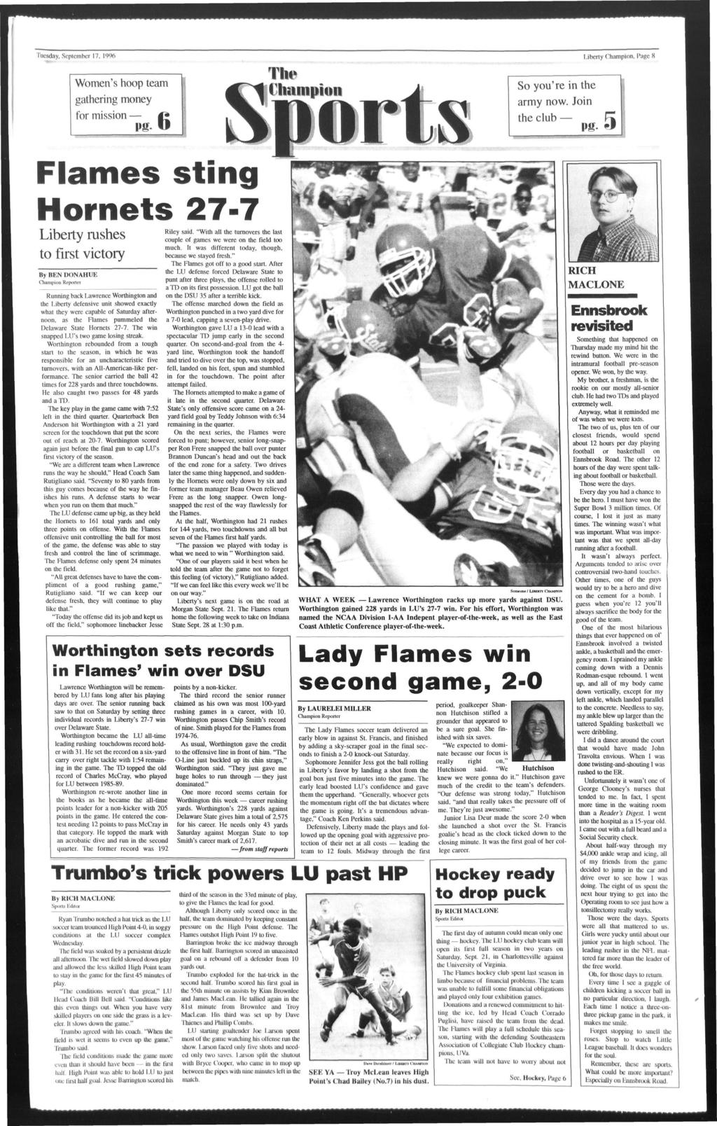 Tuesday, September 17, 1996 Lberty Champon, Page 8 Women's hoop team garng money for msson flj So you're n army now. Jon club Pt Flames stng Hornets 27-7 Rley sad.