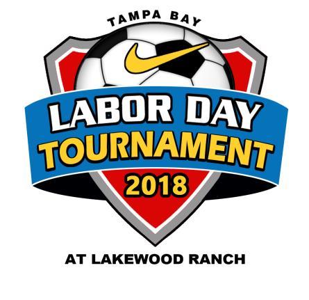 2018 TAMPA BAY LABOR DAY TOURNAMENT August 31 Sep 3, 2018 Hosted by: Chargers Soccer Club Tournament Rules Tournament Headquarters: Premier Sports Campus, located at 5985 Post Rd, Lakewood Ranch, FL