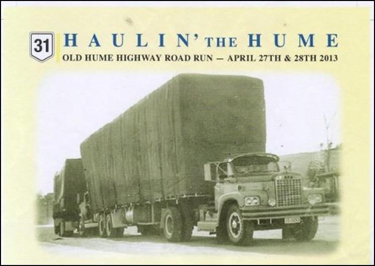 UPCOMING EVENTS continued HAULIN THE HUME - 2013 27-28 April 2013 $30 entry fee per vehicle over 30 years old.