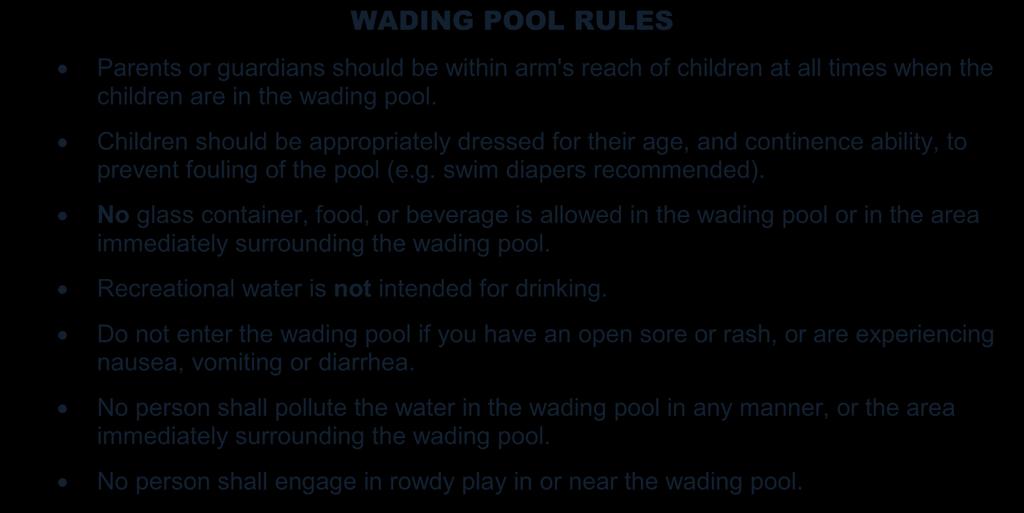 Children should be appropriately dressed for their age, and continence ability, to prevent fouling of the pool (e.g. swim diapers recommended).