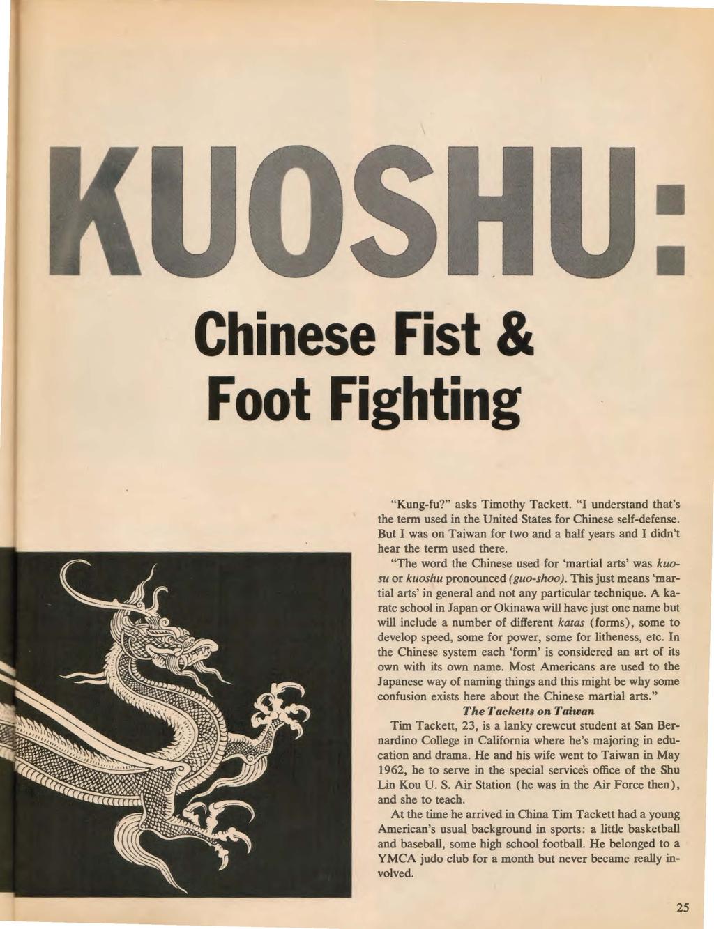 Chinese Fist & Foot Fighting "Kung-fu?" asks Timothy Tackett. "I understand that's the term used in the United States for Chinese self-defense.