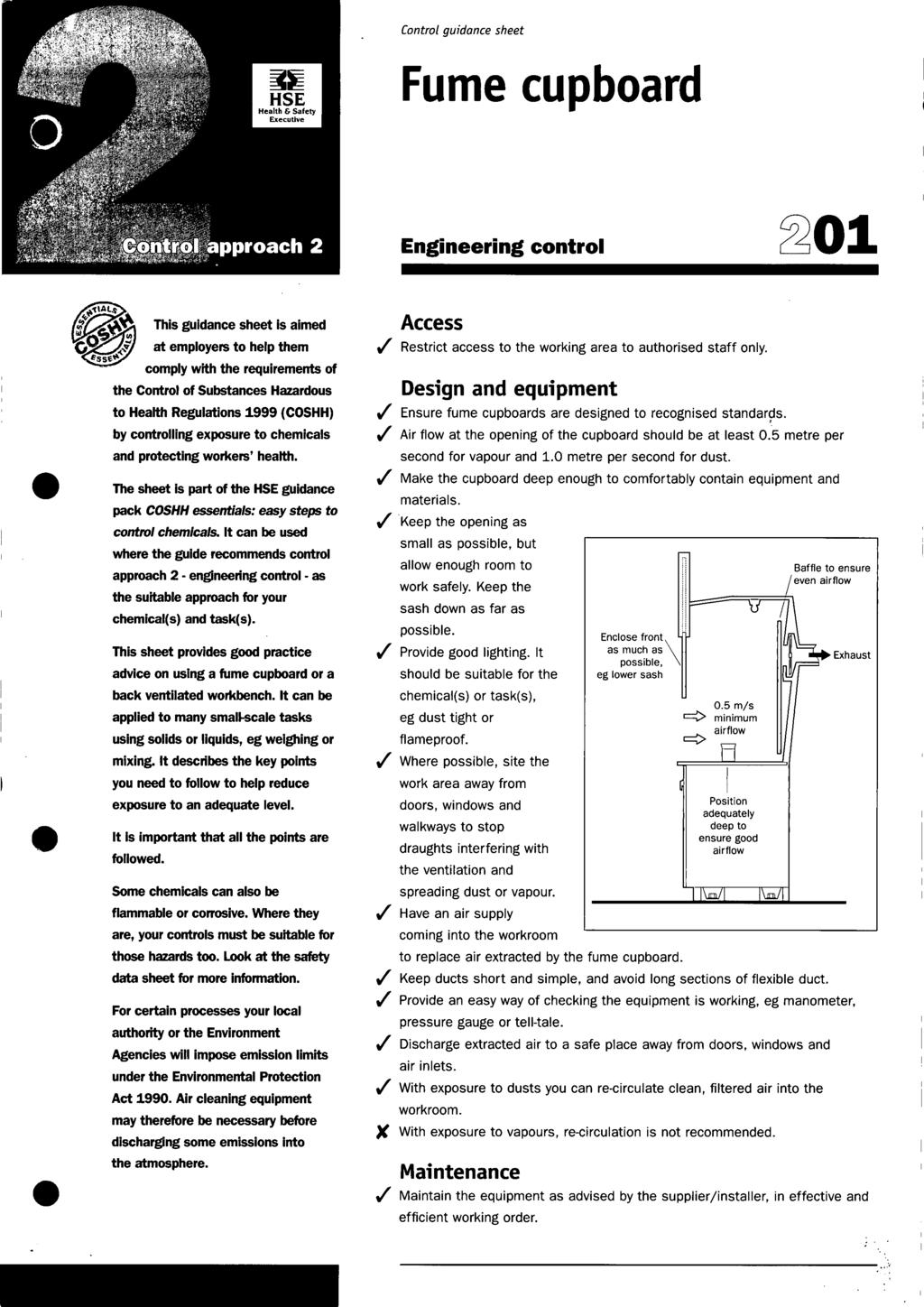 Control guidance sheet Fume cupboard Engineering control 201 This guidance sheet is aimed at employers to help them comply with the requirements of the Control of Substances Hazardous to Health