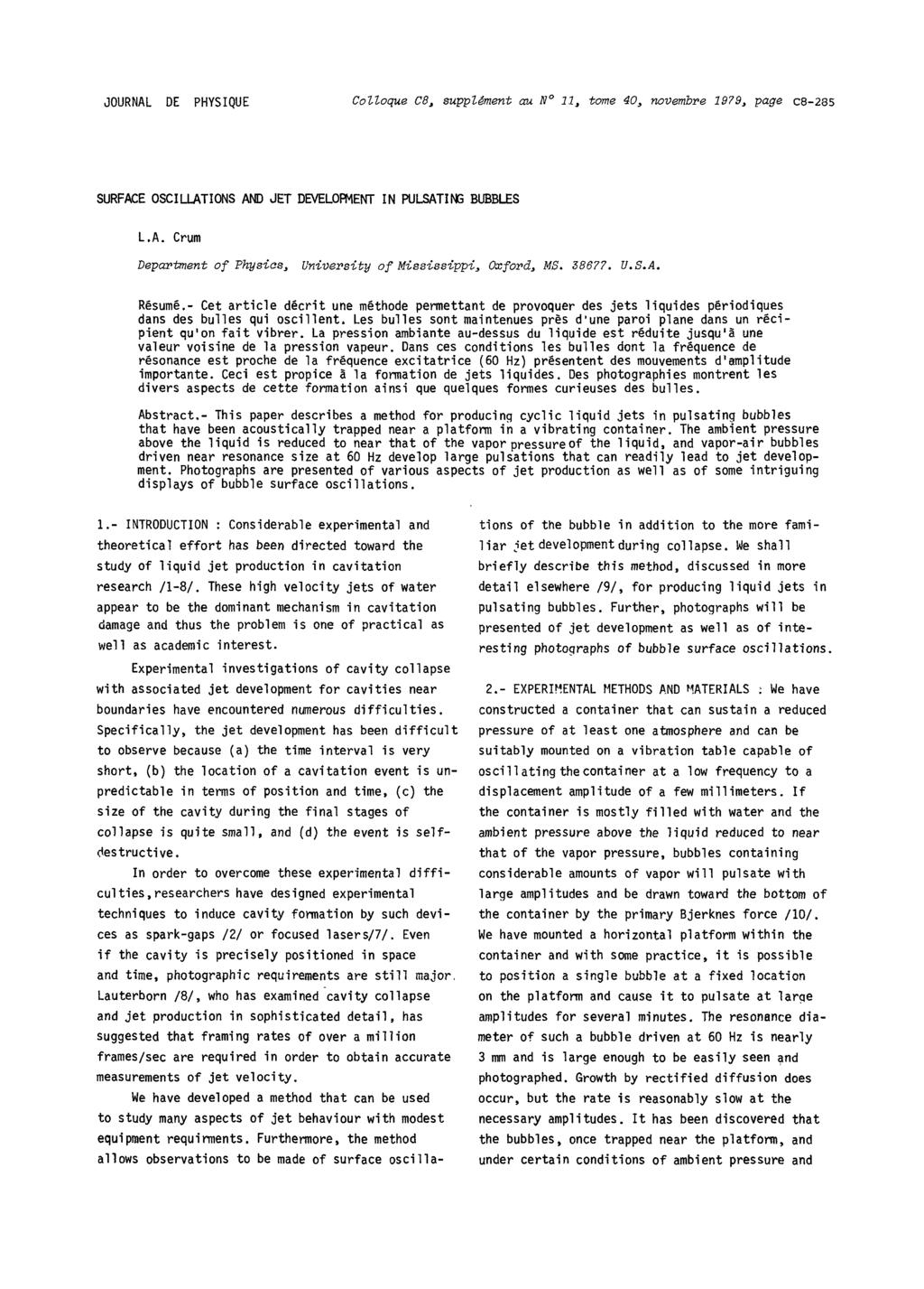 JOURNAL DE PHYSIQUE Colloque C8, supplément au N 11, tome 40, novembre 1979, page C8-285 SURFACE OSCILLATIONS AND JET DEVELOPMENT IN PULSATING BUBBLES L.A. Crum Department of Physios, University of Mississippi, Oxford, MS.