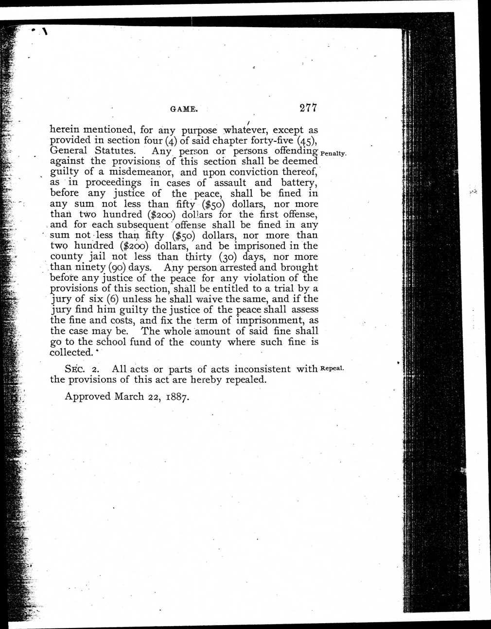 GAME. 277 herein mentioned, for any purpose whatever, except as provided in section four (4) of said chapter forty-five (45), General Statutes. Any, person or persons offending Penalty.