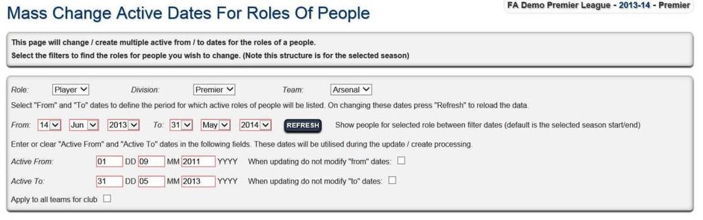 3.16 How to Update Active Dates for People (all Roles/all Teams in Club) People Roles (players, referees and the various administrators) are controlled by two dates a starting date (Active From) and