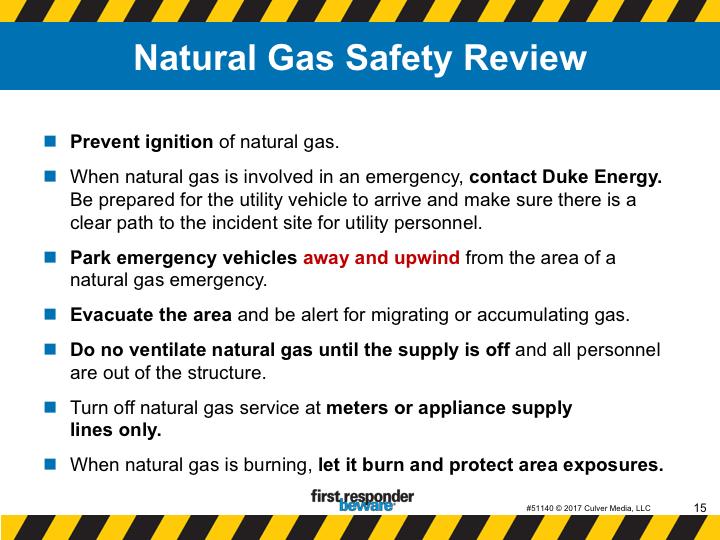 Natural gas safety review. So let s review the key points of this presentation. Prevent ignition of natural gas. Even a small spark can ignite natural gas.