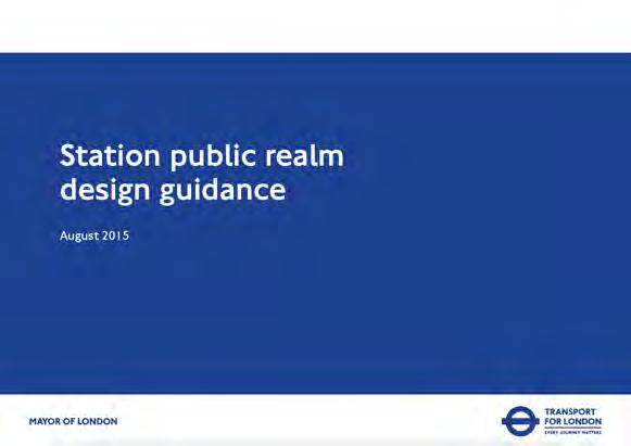 best practice guidance Context Particularly relevant is the: Station and Public Realm Design Guidance Transport for London TfL 2015 TfL Station Public realm guidance states that the space