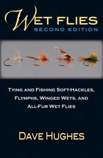 Winged and Wingless Wets, and Fuzzy Nymphs. Twenty years later he has updated the book to Wet Flies: Second Edition: Tying and Fishing Soft-Hackles, Flymphs, Winged Wets, and All-Fur Flies.