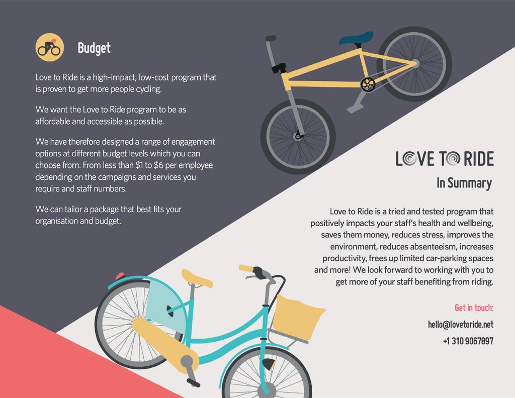 In Summary Love to Ride is a tried and tested program that positively impacts your staff s health and wellbeing, saves them money, reduces stress, improves the environment, reduces absenteeism,
