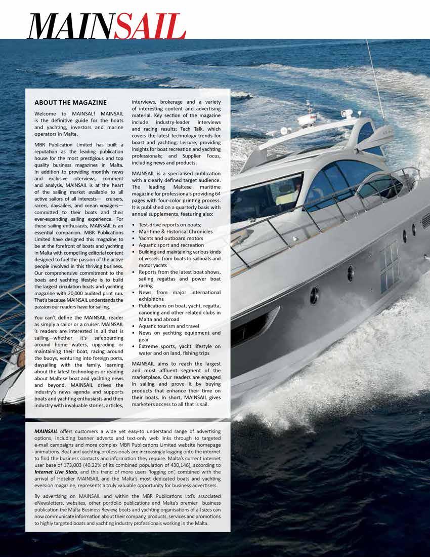 About the Magazine Welcome to MAINSAL! MAINSAIL is the definitive guide for the boats and yachting, investors and marine operators in Malta.