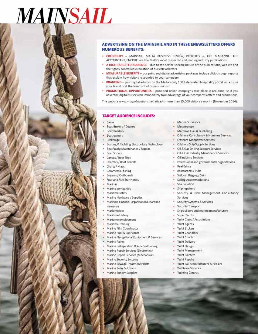 Advertising on the MAINSAIL and in these enewsletters offers numerous benefits: CREDIBILITY MAINSAIL, MALTA BUSINESS REVIEW, PROPERTY & LIFE MAGAZINE, THE ACCOUNTANT, ENCORE are the Malta s most
