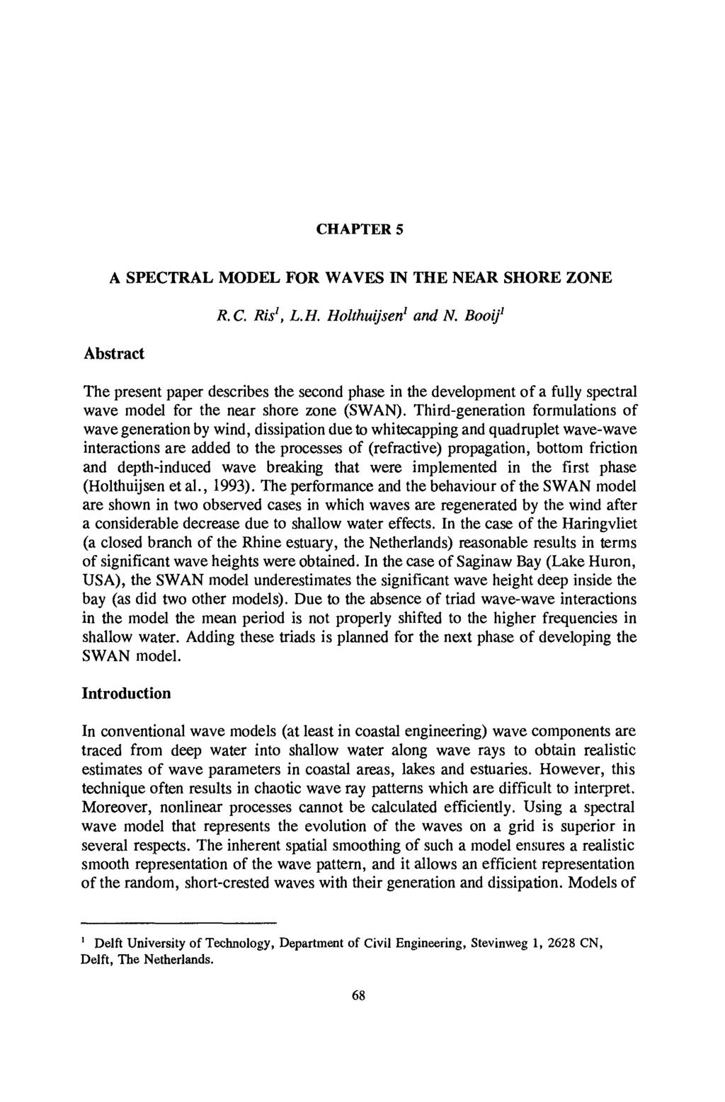 CHAPTER 5 A SPECTRAL MODEL FOR WAVES IN THE NEAR SHORE ZONE Abstract R.C. Ris', L.H. Holthuijsen' and N.