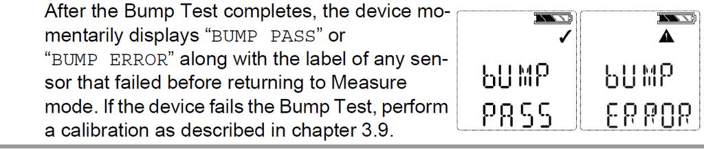 NOTE: If the device fails the Bump Test, take it out of service and notify BFD MGD Technician! 6) Turn off gas and remove calibration cap. 7) Scroll to max values.