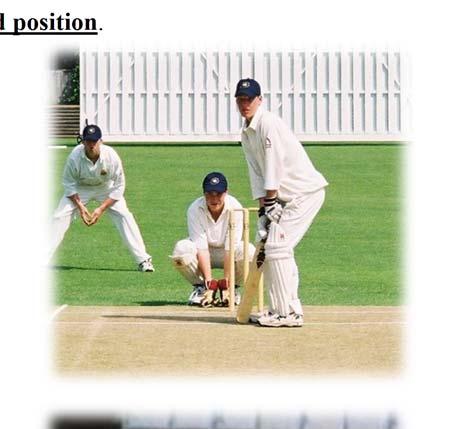 The stature of the striker must be considered Not all batsmen are the same height; therefore they all have a different reach (right) A tall batsman can to reach further than a