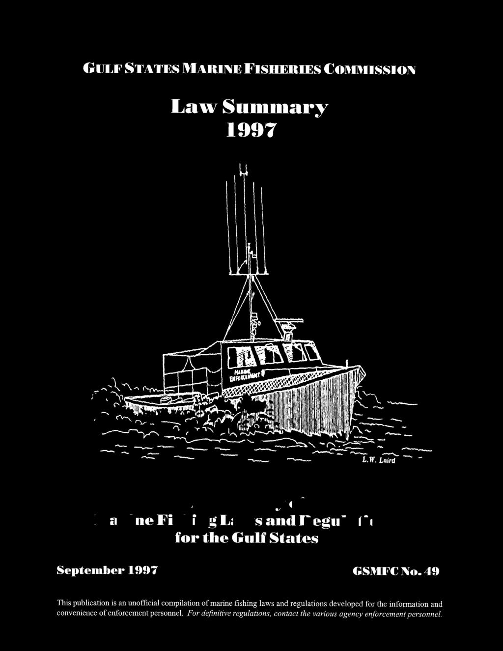 GULF STATES MARINE FISHERIES COMMISSION Law Summary 1997 --.. - ---... --- ---- A SuD11Dary of Marine Fishing Laurs and Regulations for tl1e Gulf States September 1997 GSMFCNo.