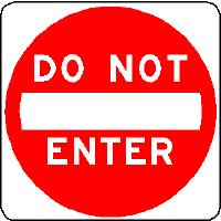 Do Not Enter Sign Description: Restrict access Purpose: The purpose of a this sign is to indicate to drivers that they are not permitted to proceed straight ahead.