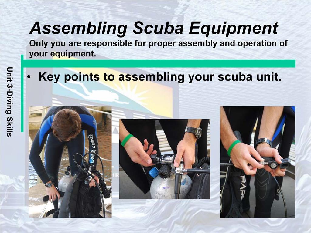 Assembling your scuba unit, a few key points are: Place your cylinder in front of you with the on/off knob to your right and the opening for air is facing away from you.