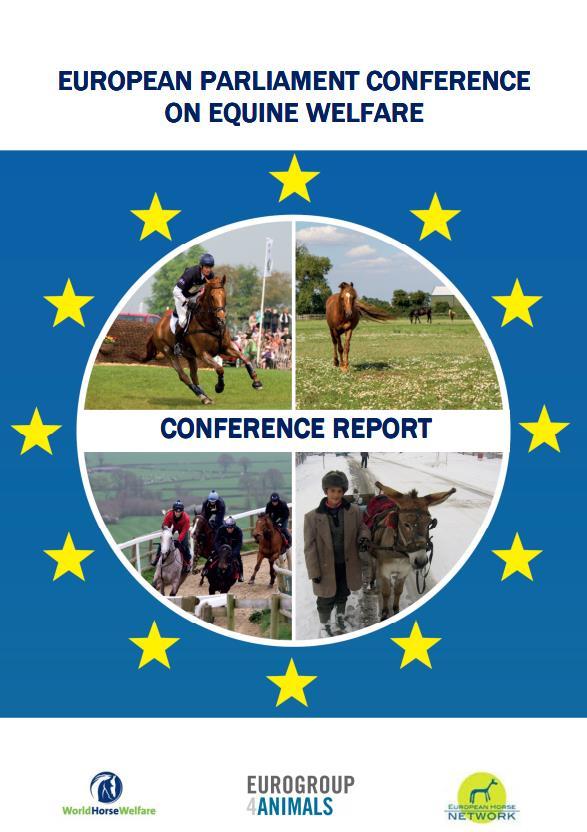 European Parliament Conference on Equine Welfare Held in October 2015 first EU level conference on the welfare of horses, donkeys and mules Hosted