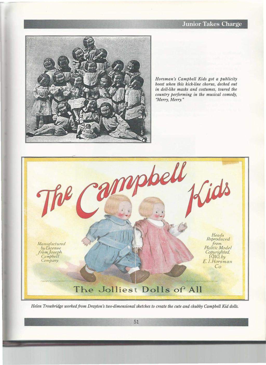 "";. 51,{ Junior Takes Charge Horsman's Campbell Kids got a publicity boost when this kick-line chorus, decked out in doll-like masks and costumes, toured the country performing in the musical