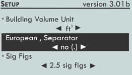 To change the European Separator units 1. Press [Setup] to access the Setup menu. 2. Press [ ] or [ ] to select "European, Separator" in the list. 3. Press [ ] or [ ] to select yes or no. 3.1.11 Sig Figs The significant figures feature controls the number of significant digits displayed on the gauge.