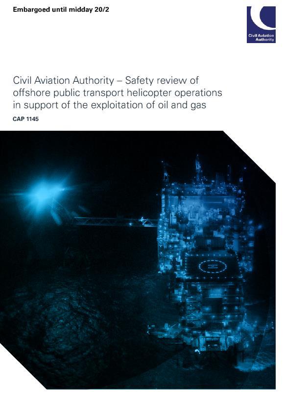 CAP 1145 Produced internally by the CAA in response to the Transport Select Committee Inquiry into helicopter safety An 18-month report produced in 4 months.
