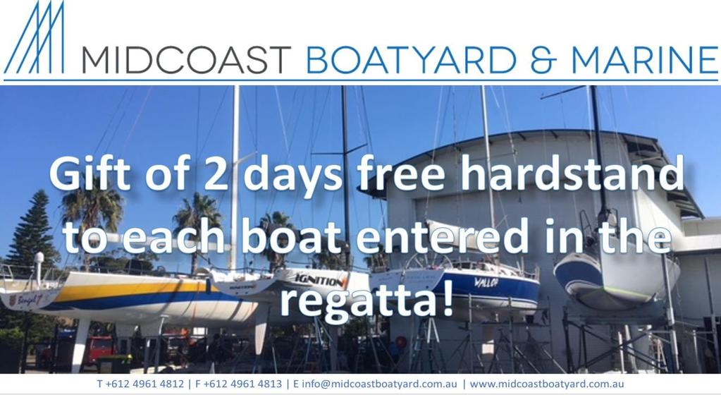 ATTACHMENT 1 Midcoast Boatyard and Marine In support of the Championship to be held 25 th - 26 th August 2018, Midcoast Boatyard and Marine is providing a gift of 2 days free hardstand to each boat