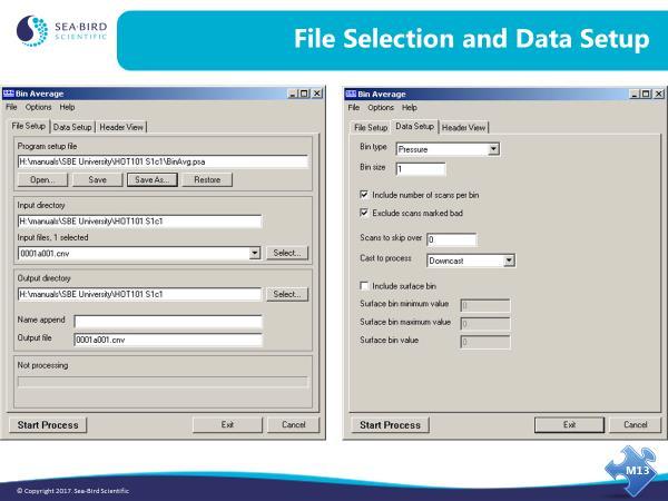 16 Module 13: Advanced Data Processing Bin Averaging: File Selection and Data Setup The Data Setup tab allows your choice of pressure, depth, time, or scan bins.