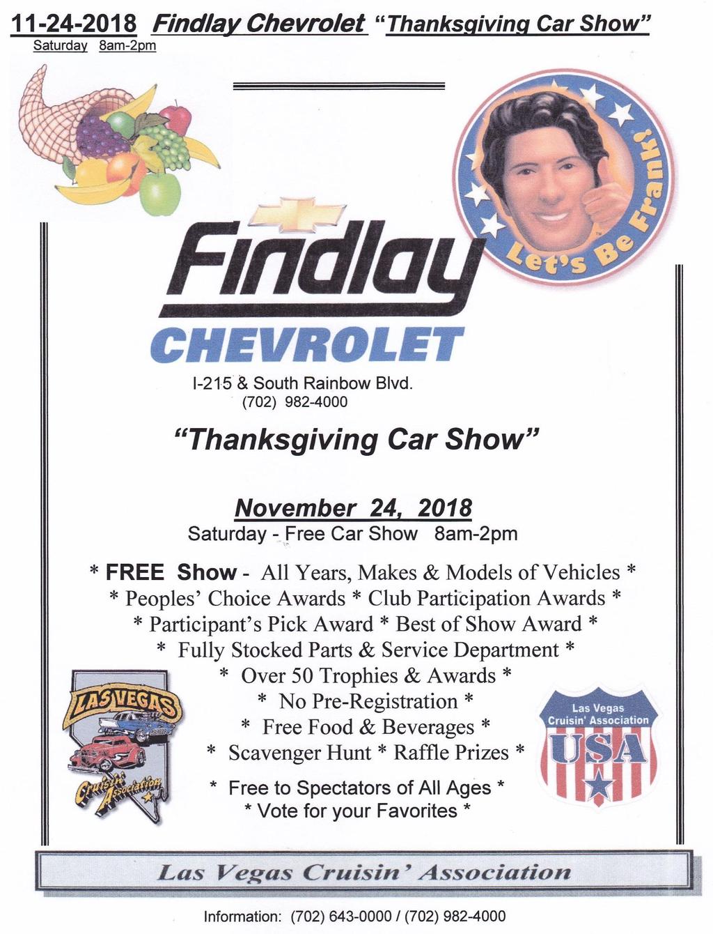 24 Findlay Chevrolet Thanksgiving Car Show I-215 West / Rainbow Blvd. South, 8am-2pm.