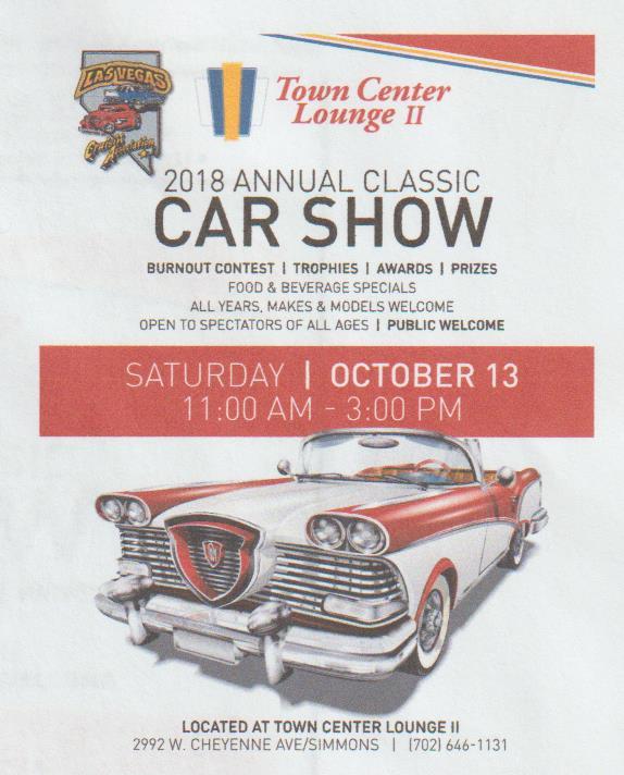 OCTOBER 2018 - SCHEDULE OF EVENTS: 6 th 7 th Pahrump, NV Pahrump Car Show presented by Top Notch Repairs LLC, 3681 W. Bell Vista Ave, Pahrump, Nevada 89060. To Register: www.topnotchrepairs.