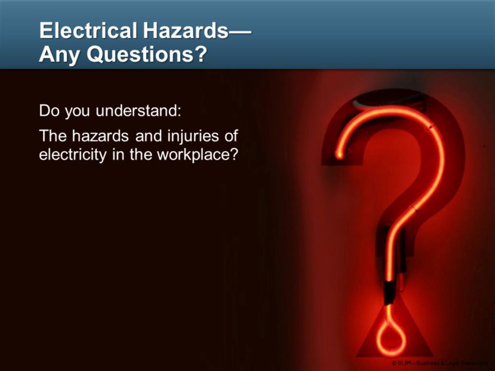 Do you understand the hazards of electricity and the injuries it can cause in the workplace?