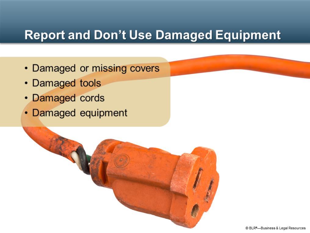 Damaged equipment and insulation, loose connectors, or lack of grounding can result in serious electrical hazards.