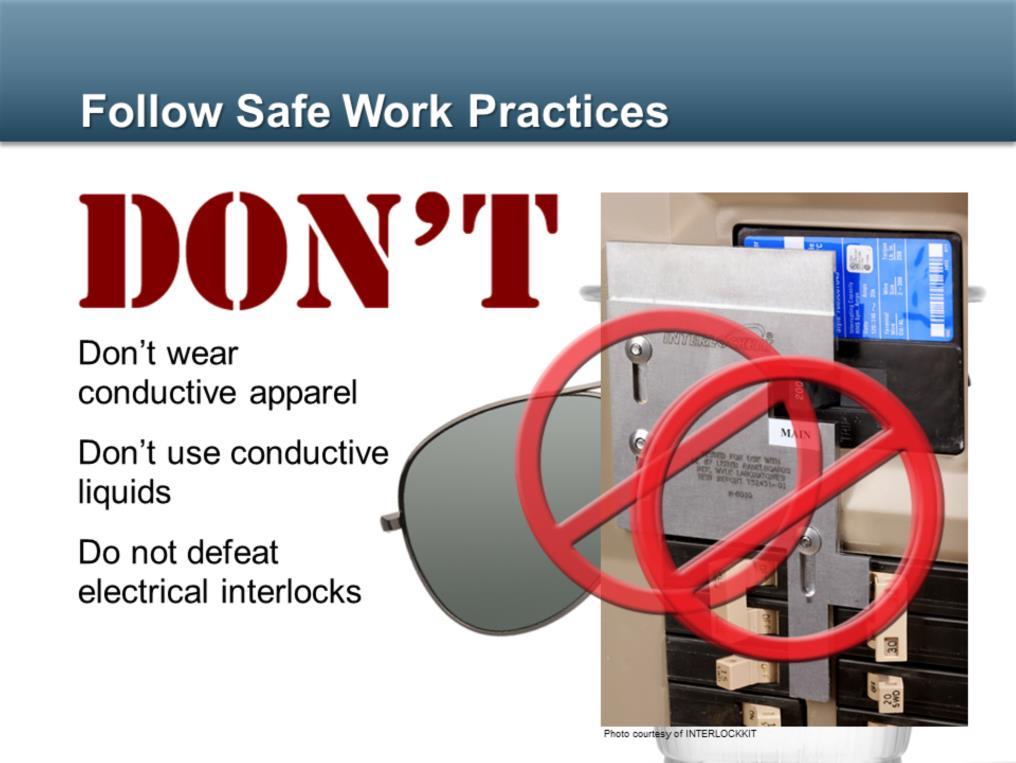 Don t wear clothing that can conduct electricity when working with electric-powered equipment.