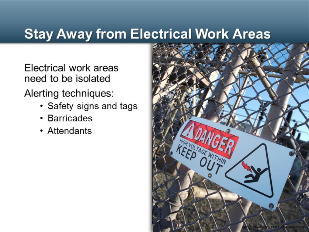 It s extremely important to stay away from electrical work areas that is, areas where qualified personnel are working on energized electrical equipment.