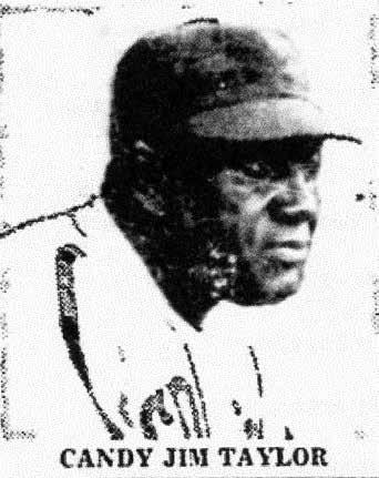 Selected Career Highlights as a Manager James Allen Candy Jim Taylor won more ball games as a manager than anyone else in the history of Negro League baseball.