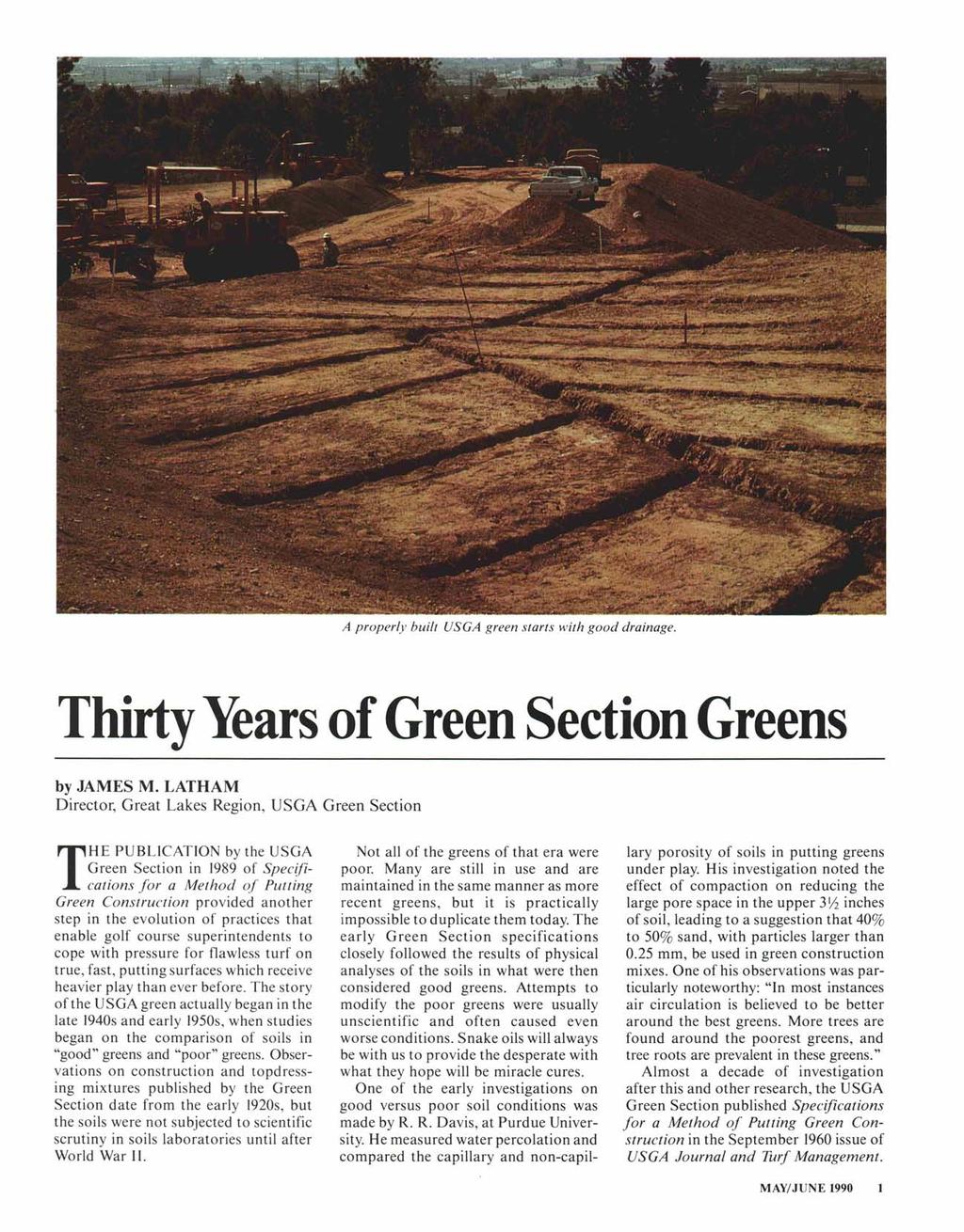 A properly built USGA green starts with good drainage. Thirty Years of Green Section Greens by JAMES M.