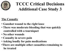 INSTRUCTOR GUIDE FOR TCCC CRITICAL DECISION CASE STUDIES IN TCCC-MP 180801 25 Additional Case Study 3 116. 117. 118. 119. 120.