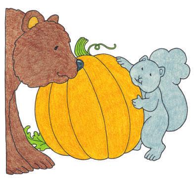 I do not like pumpkins, said Bear. Oh? What do you like? said Squirrel in a worried voice. Squirrels?