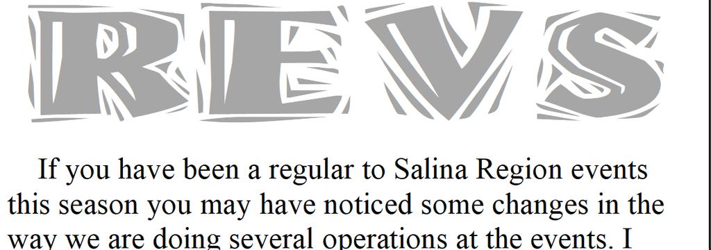 ) NOTE EARLIER TIME SCHEDULE BELOW The official newsletter of the Salina Region SCCA REVs If you have been a regular to Salina Region events this season you may have noticed some changes in the way