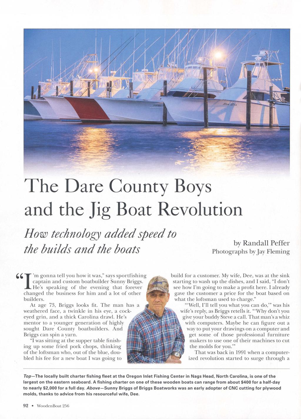 The Dare County Boys and the Jig Boat Revolution How technology added speed to the builds and the boats by Randall Peffer Photographs by Jay Fleming,, I 'm go:1na tell you how it wa_s," says