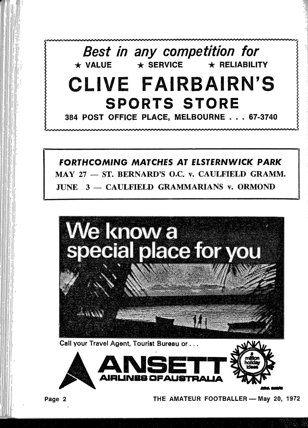 Best in any competition for * VALUE * SERVICE * RELIABILITY CLIVE FAIRBAIRN'S SPORTS STOR E 384 POST OFFICE PLACE, M ELBOURNE.