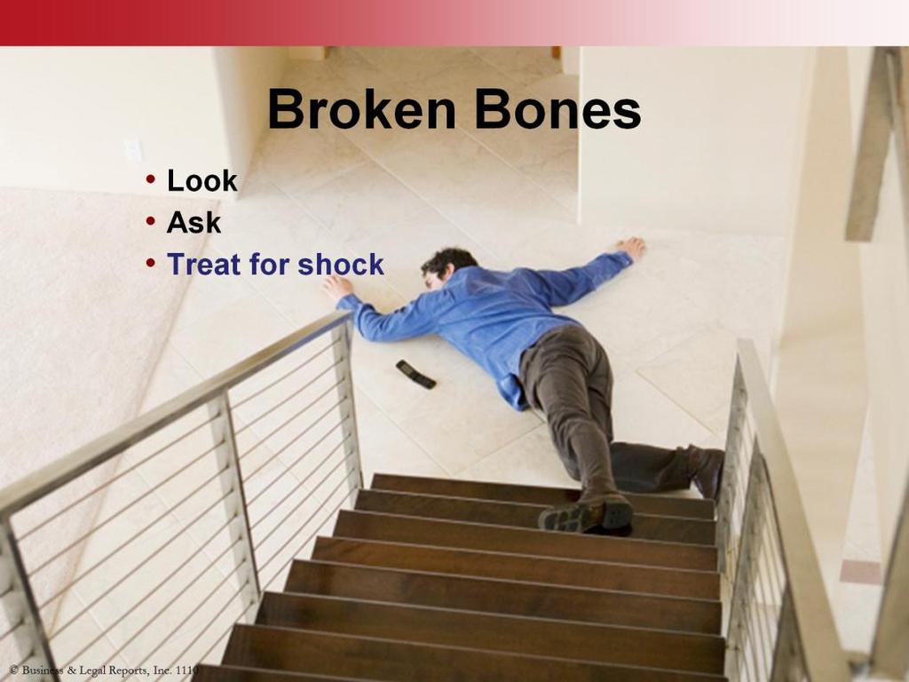 The rule for treating people who may have broken bones is never to move them unless it s necessary for their safety. Neck and back injuries are especially risky.
