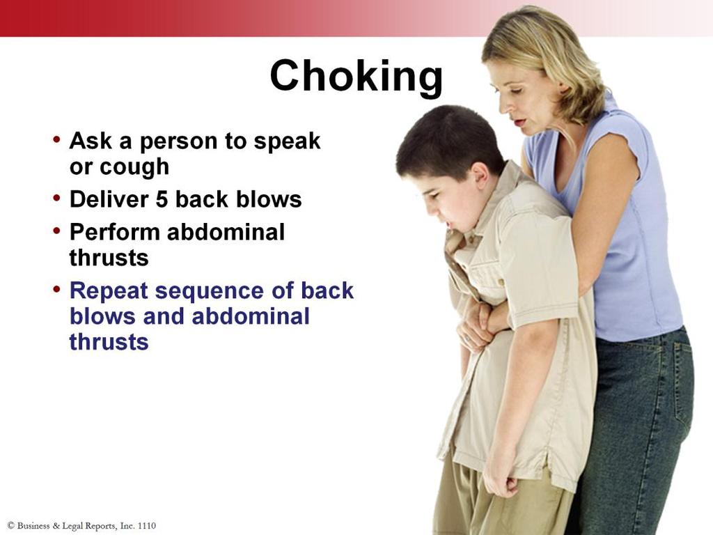 A person can choke to death in a couple of minutes. The fastest way to find out if someone is choking is to ask, Are you choking? If the person can cough or talk, he or she is not choking.