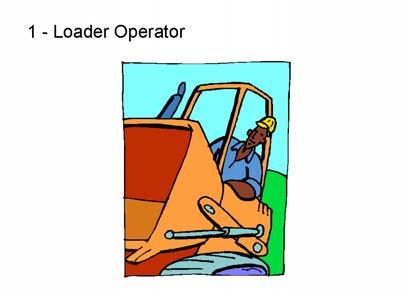 Slide 7 Occasionally a loader operator is required. Slide 8 (If included) Get the box of example tools ready to pass around.