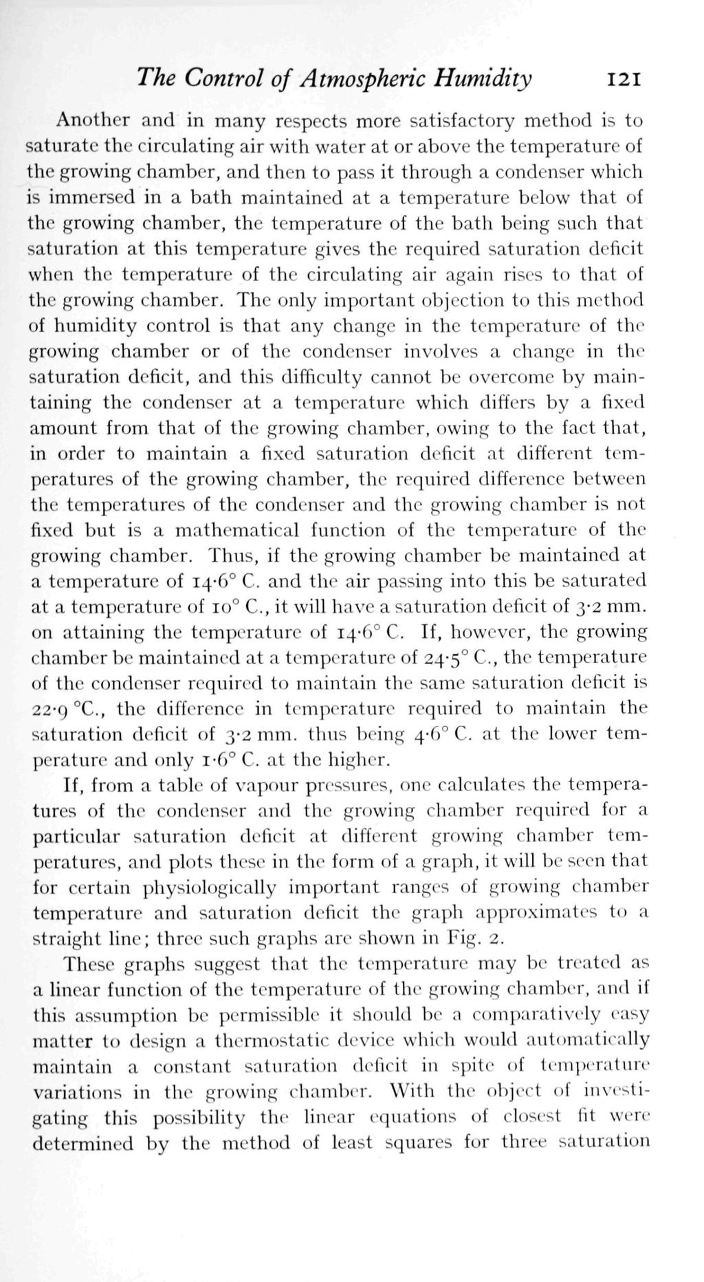 The Control of Atmospheric Humidity Another and in many respects more satisfaetory' method is to saturate the circulating air with water at or above the temperature of the growing chamber, and then
