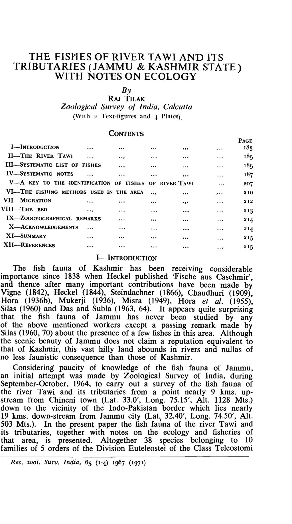 THE FIStlES OF RIVER TA WI AND ITS r-fributaries (JAMMU & KASHMIR STATE) WITH NOTES ON ECOLOGY By RAJ TILAK Zoological Survey 0/ India, Calcutta ("Vith ~ Text-figures and.j l)lalcs).