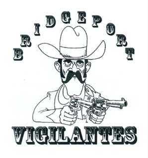 Bridgeport Vigilantes Bunkhouse News Volume 1, Issue 1 May 2011 Message from The Sheriff Howdy to All: As I sit here I am thinking back at the last seven years of how the Bridgeport Vigilantes got