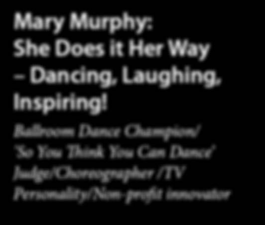 You Think You Can Dance Judge/Choreographer /TV Personality/Non-profit innovator Age: 58 Born: Lancaster, Ohio Marital St