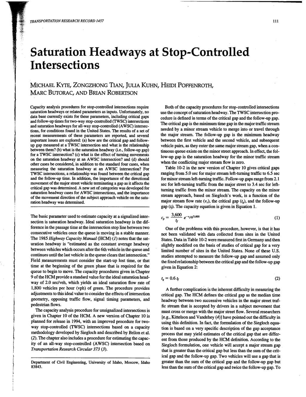 TRANSPORTATION RESEARCH RECORD 1457 111 Saturation Headways at Stop-Controlled Intersections MICHAEL KYTE, ZONGZHONG TIAN, JULIA KUHN, HEIDI POFFENROTH, MARc BUTORAC, AND BRIAN ROBERTSON Capacity