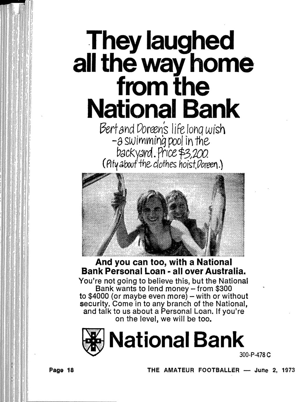 They laughed all the way home from the National Bank (iertand POms IiFe lonq wis h -a swi m uning p~ol i n the backyara price~3,?
